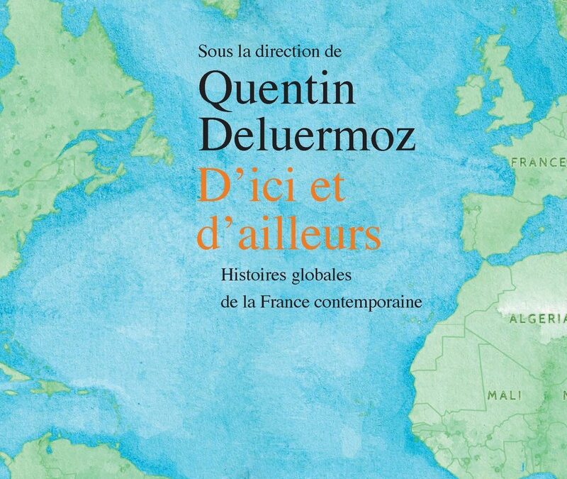 Quentin Deluermoz discute son ouvrage D’ici et d’ailleurs : histoires globales de la France contemporaine
