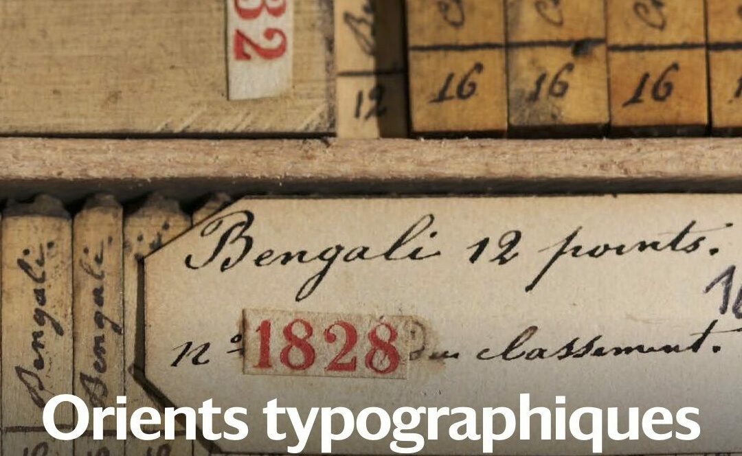 Orients typographiques | Imprimer les langues orientales entre Europe(s) et Orient(s) | XVIe  -XIXe  siècle
