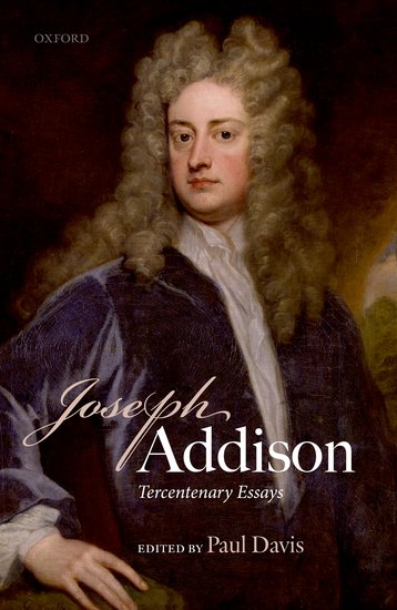 Joseph Addison: Tercentenary Essays – Contribution de Frédéric Ogée : ‘Nature and Imagination: The Posterity of Addison’s ‘Pleasures’ in British Enlightenment Culture’.