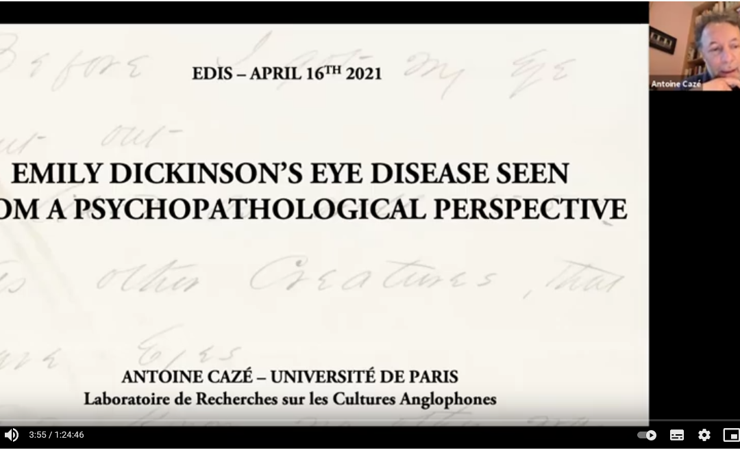 “Before I got my eye put out: Dickinson’s Eye Disease Seen from a Psychopathological Perspective” – Antoine Cazé –  Emily Dickinson International Society
