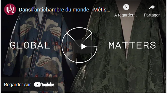 “Dans l’antichambre du monde – Métissages vestimentaires à l’heure du commerce globalisé” – Capsule vidéo #3 du projet Global Matters sur u-paris.frfr