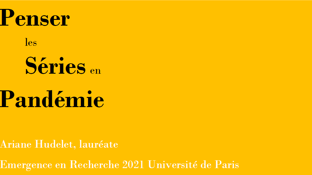 “Penser les séries en pandémie” : Ariane Hudelet, lauréate Emergence 2021 de l’Université de Paris pour son projet