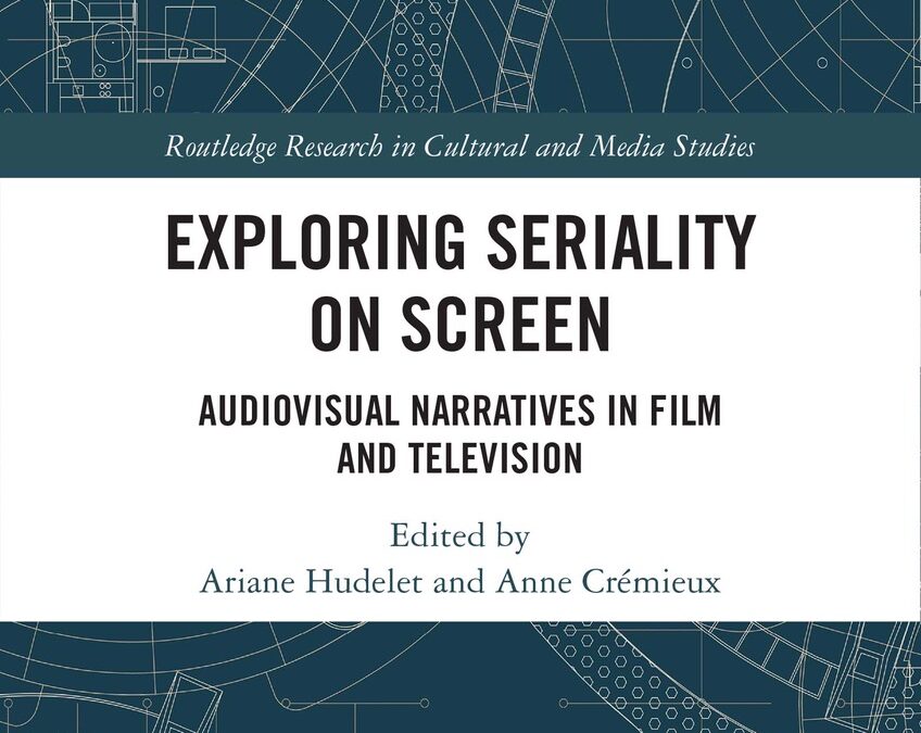 Parution de ‘Exploring Seriality on Screen Audiovisual Narratives in Film and Television’