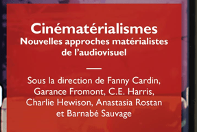 Parution de Cinématérialismes, ouvrage collectif co-édité par les doctorants et néo-docteurs du groupe GERMAINE (LARCA et CERILAC)