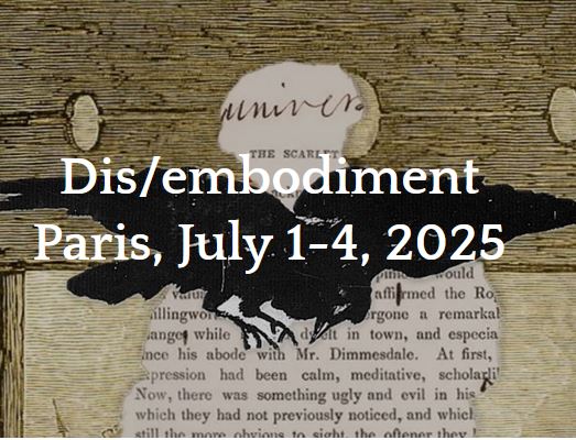 Dis/embodiment   4th International Poe and Hawthorne Conference Paris, July 1-4, 2025