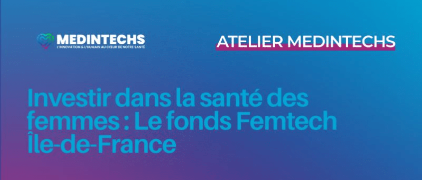 Table-ronde “Investir dans la santé des femmes : Le fonds Femtech Île-de-France” – Clarisse Berthezène intervient au Salon MEDINTECHS – 9 mars 2026