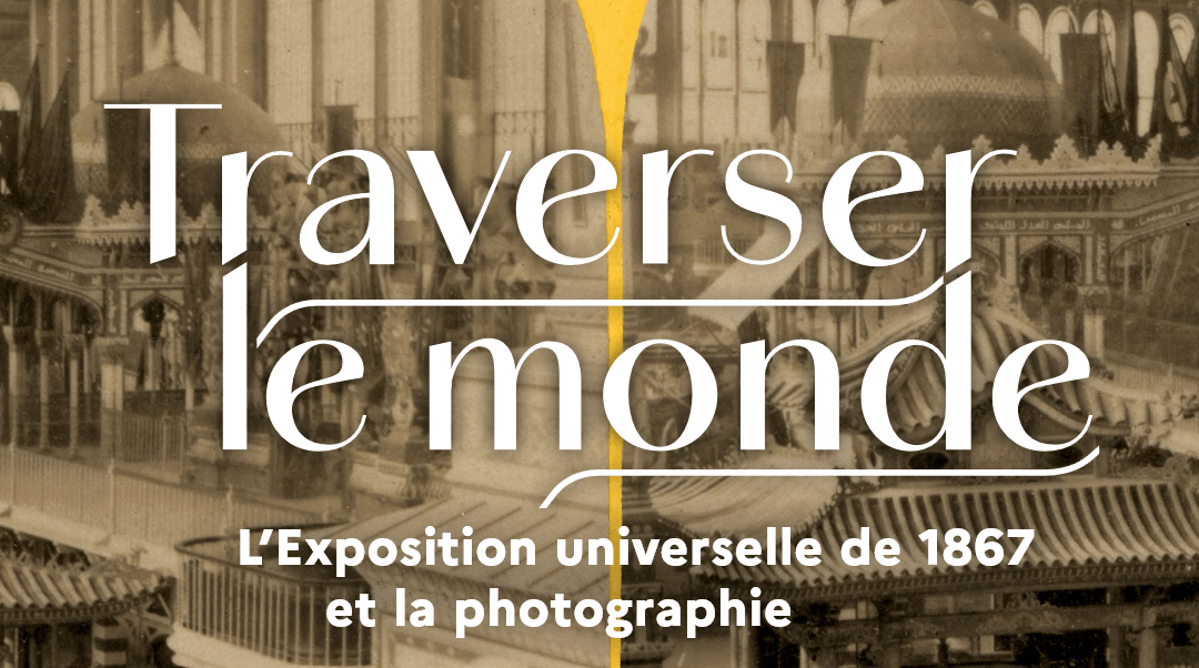 Les Archives Nationales accueillent l’exposition immersive “Traverser le monde. L’Exposition universelle de 1867 et la photographie” du 25 novembre 2026 au 22 février 2027